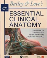 Bailey & Love's Essential Clinical Anatomy (Color) Author John Lumley, John Craven, Peter Abrahams, Richard Tunstall Publisher CRC Press Language English Category মেডিকেল Medical Subject Anatomy