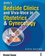 Dutta's Bedside Clinics And Viva Voce In Obstetrics & Gynecology