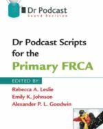 Dr. Podcast Scripts for the Primary FRCA (Color)